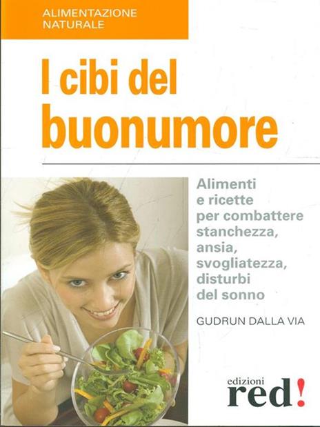 I cibi del buonumore. Alimenti e ricette per combattere stanchezza, ansia, svogliatezza, disturbi del sonno - Gudrun Dalla Via - 6