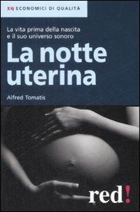 La notte uterina. La vita prima della nascita e il suo universo sonoro - Alfred A. Tomatis - copertina