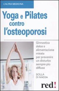 Yoga e pilates contro l'osteoporosi - Scilla Di Massa - copertina
