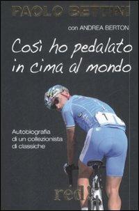 Così ho pedalato in cima al mondo - Paolo Bettini,Andrea Berton - copertina