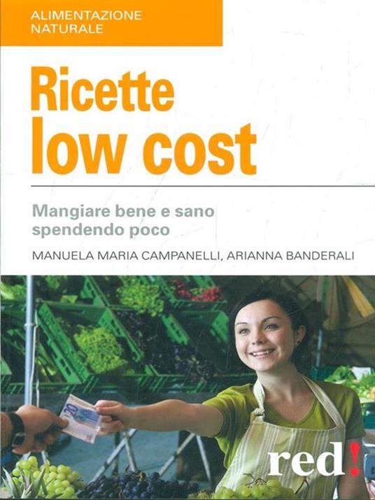 Ricette low cost. Mangiar bene e sano spendendo poco - Manuela M. Campanelli,Adriana Banderali - copertina