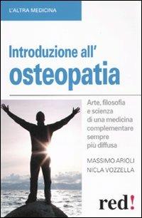 Introduzione all'osteopatia. Arte, filosofia e scienza di una medicina complementare sempre più diffusa - Massimo Arioli,Nicla Vozzella - copertina