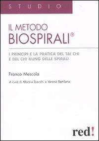 Il metodo Biospirali®. I principi e la pratica del Tai Chi e del Chi Kung delle spirali - Franco Mescola - copertina