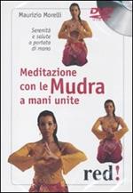 Meditazione con le Mudra a mani unite. Serenità e salute a portata di mano. DVD