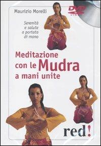 Meditazione con le Mudra a mani unite. Serenità e salute a portata di mano. DVD - Maurizio Morelli - copertina