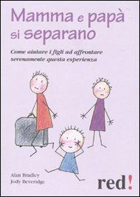 Mamma e papà si separano. Come aiutare ad affrontare serenamente questa esperienza - Alan Bradley,Jody Beveridge - copertina