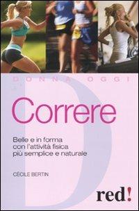 Correre. Belle e in forma con l'attività fisica più semplice e naturale - Cécile Bertin - copertina