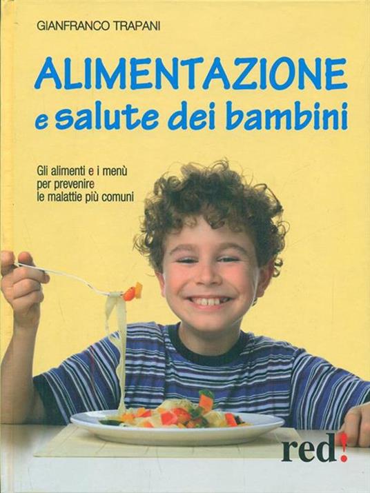 Alimentazione e salute dei bambini. Gli alimenti e i menù per prevenire le malattie più comuni - Gianfranco Trapani - 5
