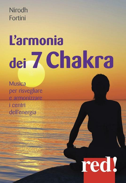 L' armonia dei 7 Chakra. Musica per risvegliare e armonizzare i centri dell'energia. CD Audio - Nirodh Fortini - copertina