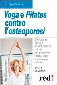 Yoga e pilates contro l'osteoporosi - Scilla Di Massa - copertina