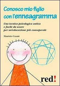 Conosco mio figlio con l'enneagramma. Una tecnica psicologica antica e facile da usare per un'educazione più consapevole - Maurizio Cusani - copertina