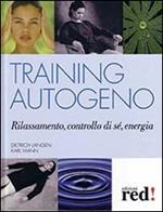 Training autogeno. Rilassamento, controllo di sé, energia