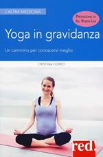 Yoga in gravidanza. Un cammino per conoscersi meglio. Ediz. illustrata