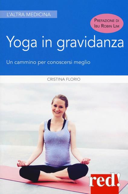 Yoga in gravidanza. Un cammino per conoscersi meglio. Ediz. illustrata - Cristina Florio - copertina