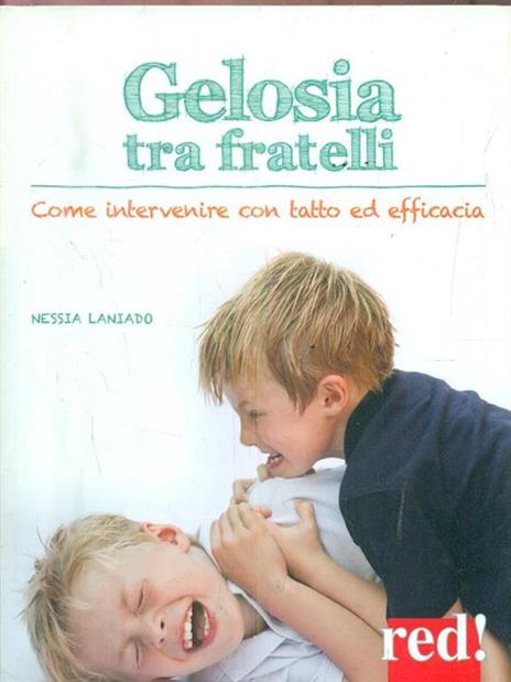 Gelosia tra fratelli. Come intervenire con tatto ed efficacia - Nessia Laniado - 3