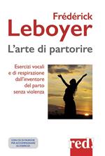 L' arte di partorire. Esercizi vocali e di respirazione dall'inventore del parto senza violenza. Con CD Audio