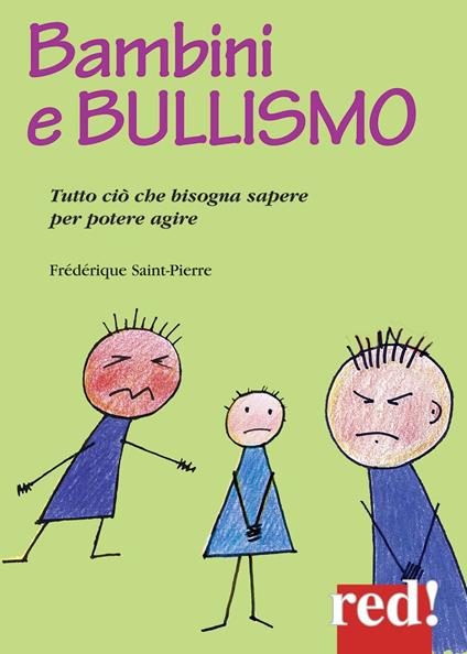 Bambini e bullismo. Tutto ciò che bisogna sapere per poter agire - Frédérique Saint-Pierre - copertina