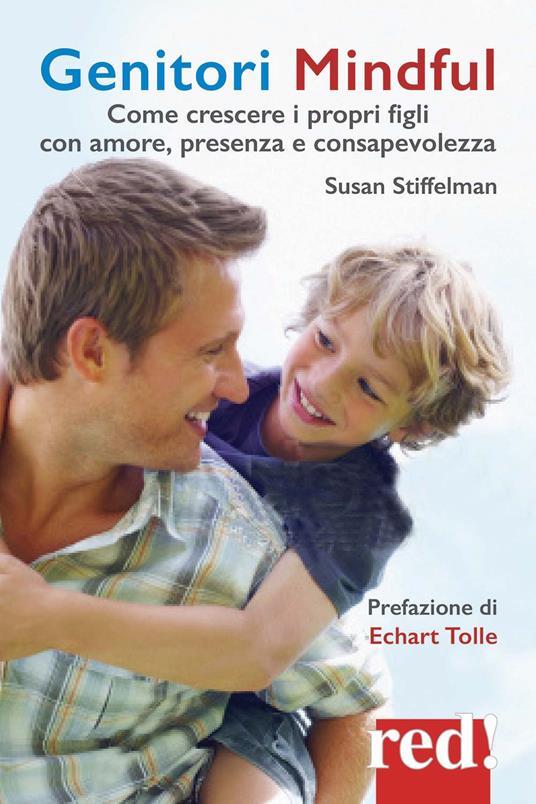 Genitori mindful. Come crescere i propri figli con amore, presenza e consapevolezza - Susan Stiffelman - copertina