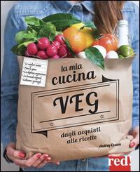 La mia cucina veg. Dagli acquisti alle ricette - Audrey Cosson - copertina