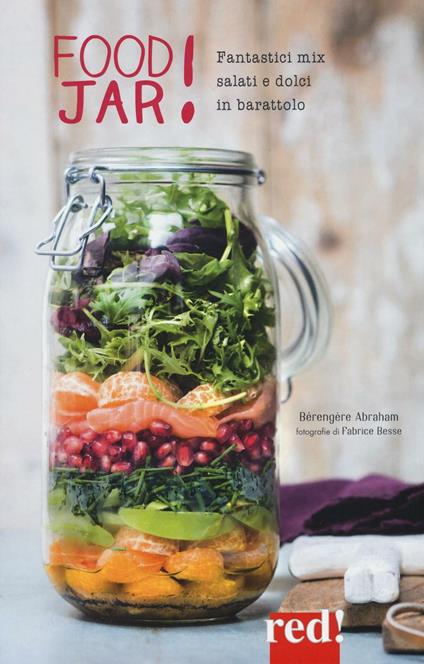 Food jar! Fantastici mix salati e dolci in barattolo. Ediz. illustrata - Bérengère Abraham - copertina
