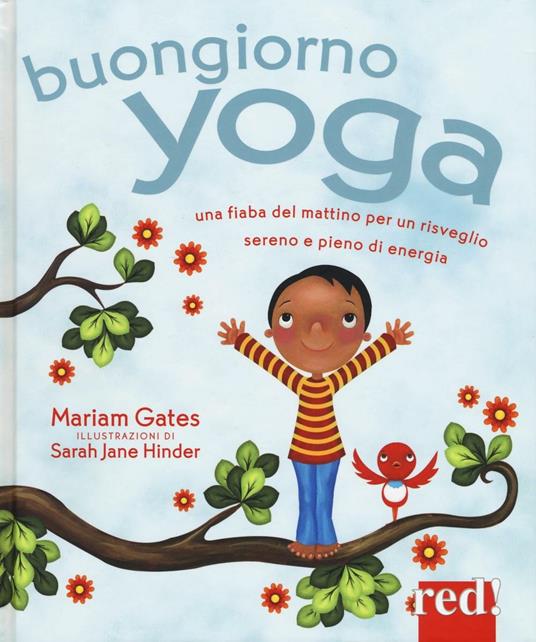 Buongiorno yoga. Una fiaba del mattino per un risveglio sereno e pieno di energia. Ediz. illustrata - Mariam Gates,Sarah J. Hinder - copertina