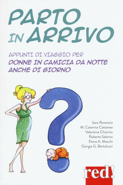 Parto in arrivo. Appunti di viaggio per donne in camicia da notte anche di giorno - copertina