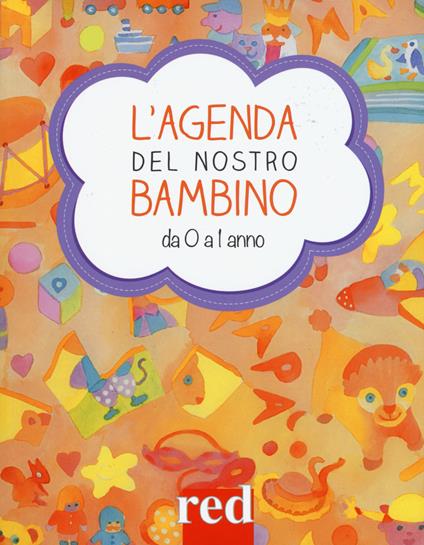 L' agenda del nostro bambino da 0 a 1 anno - Giulia Settimo,Gianfranco Trapani - copertina
