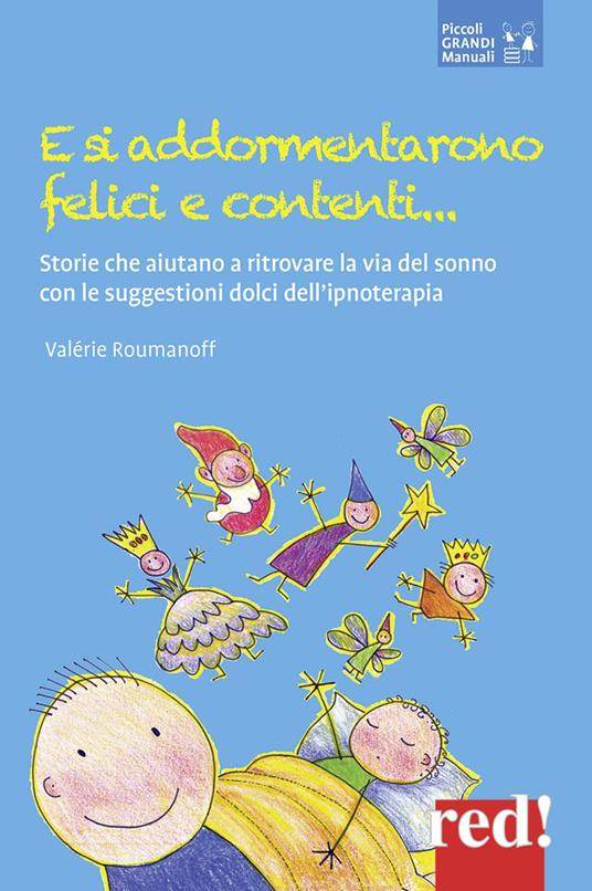 E si addormentarono felici e contenti... Storie che aiutano a ritrovare la via del sonno con le suggestioni dolci dell’ipnoterapia - Valérie Roumanoff - copertina