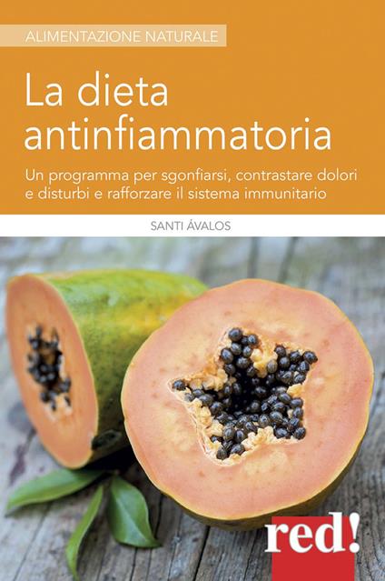 La dieta antinfiammatoria. Un programma per sgonfiarsi, contrastare dolori e disturbi e rafforzare il sistema immunitario - Santi Ávalos - copertina