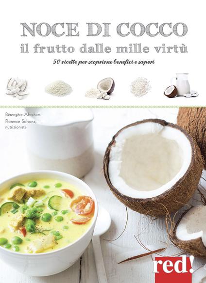 Noce di cocco il frutto dalle mille virtù. 50 ricette per scoprirne benefici e sapori - Bérengère Abraham - copertina