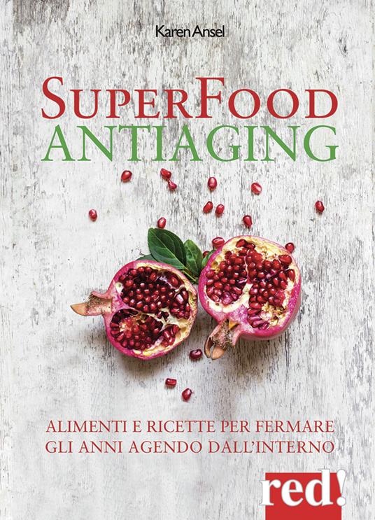 Superfood antiaging. Come fermare gli anni agendo dall'interno - Karen Ansel - copertina