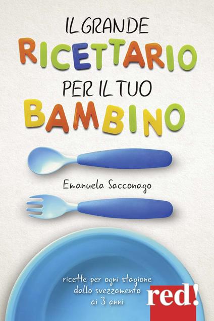 Il grande ricettario per il tuo bambino - Emanuela Sacconago - copertina