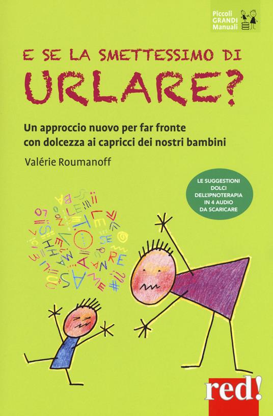 E se la smettessimo di urlare? Un approccio nuovo per far fronte con dolcezza ai capricci dei nostri bambini - Valérie Roumanoff - copertina