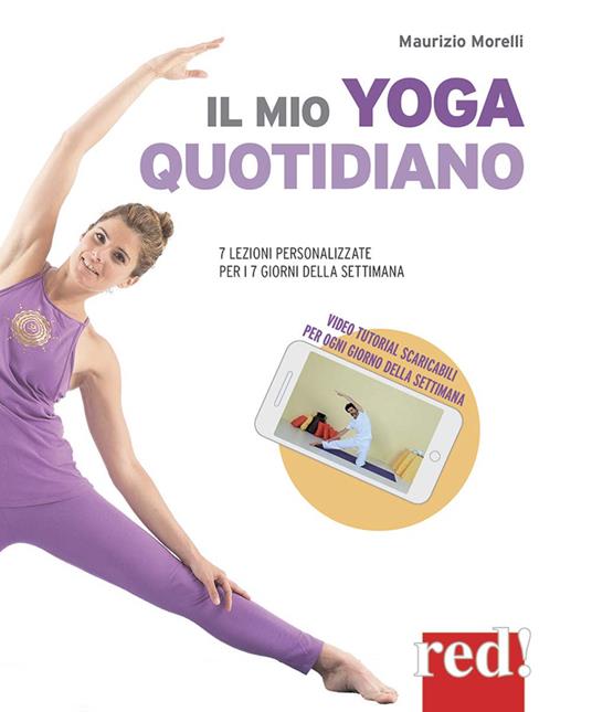 Il mio yoga quotidiano. 7 lezioni personalizzate per i 7 giorni della settimana - Maurizio Morelli - copertina