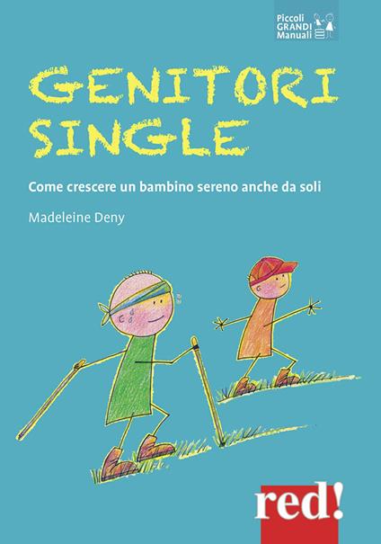 Genitori single. Come crescere un bambino sereno anche da soli - Madeleine Deny - copertina