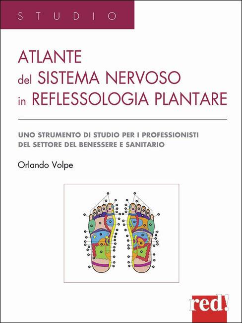 Atlante del sistema nervoso in reflessologia plantare. Uno strumento di studio per professionisti del settore del benessere e sanitario - Orlando Volpe - copertina