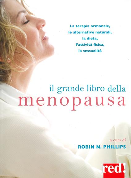 Il grande libro della menopausa. La terapia ormonale, le alternative naturali, la dieta, l'attività fisica, la sessualità - copertina