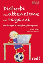 Disturbi dell'attenzione nei ragazzi. Un aiuto per le famiglie e gli insegnanti