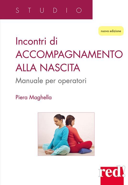 Incontri di accompagnamento alla nascita. Manuale per operatori. Nuova ediz. - Piera Maghella - copertina