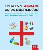 Emergenze anziani. Guida multilingue. Il primo soccorso per badanti, collaboratori domestici e tutte le persone che accudiscono gli anziani. Ediz. italiana, inglese, spagnola e russa