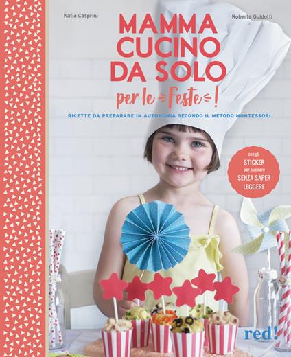 Mamma, cucino da solo per le feste! Con adesivi. Ediz. a colori - Katia Casprini,Roberta Guidotti - copertina