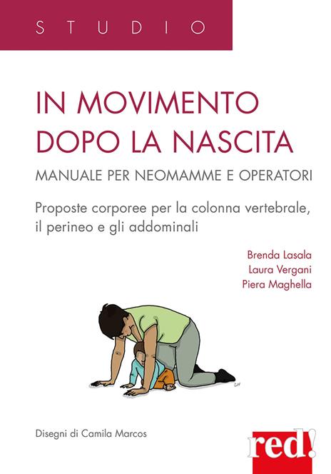 In movimento dopo la nascita. Manuale per neomamme e operatori - Brenda Lasala,Laura Vergani,Piera Maghella - copertina