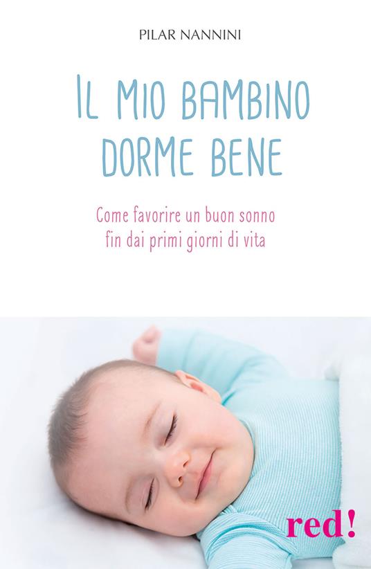 Il mio bambino dorme bene. Come favorire un buon sonno fin dai primi giorni di vita - Pilar Nannini - copertina