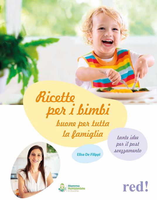 Ricette per i bimbi buone per tutta la famiglia - Elisa De Filippi - copertina