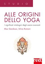 Alle origini dello yoga. I significati mitologici degli asana avanzati