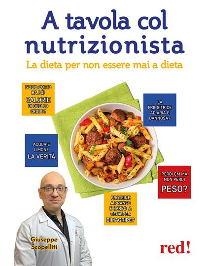 A tavola col nutrizionista. La dieta per non essere mai a dieta - Giuseppe Scopelliti - copertina