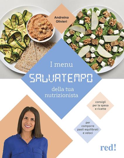 I menù salvatempo della tua nutrizionista. Consigli per la spesa e ricette per comporre pasti equilibrati e veloci - Andreina Olivieri - copertina