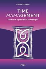 Time mamagement. Mamma, riprenditi il tuo tempo! Con audiolibro. Con video scaricabili tramite QRCode