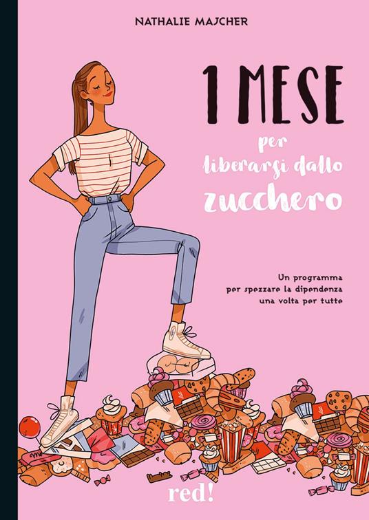 1 mese per liberarsi dallo zucchero. Un programma per spezzare la dipendenza una volta per tutte - Nathalie Majcher - copertina