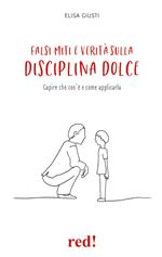 Falsi miti e verità sulla disciplina dolce. Capire che cos'è e come applicarla